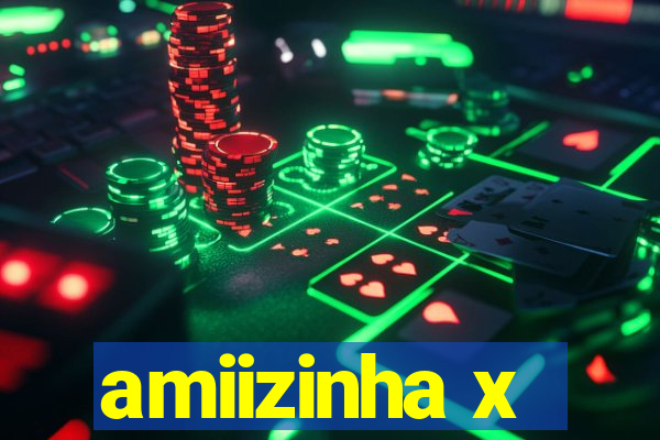 amiizinha x